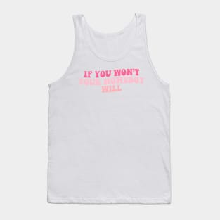 If You Wont Your Homeboy Will Tank Top